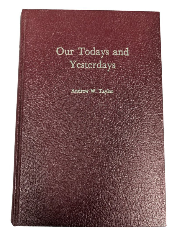 Our Todays and Yesterdays-Andrew W. Taylor