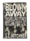 Blown Away The Rolling Stones and The Death of the Sixties Book