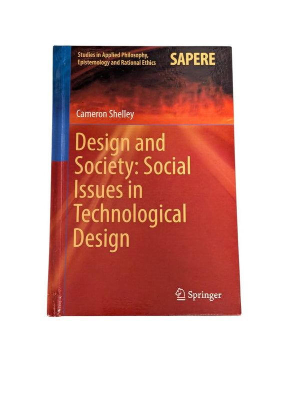 Design and Society: Social Issues in Technological Design — Hardcover, Springer (Cameron Shelley)
